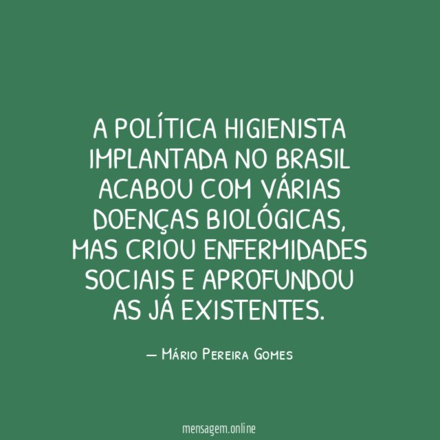 A política higienista implantada no Brasil acabou com