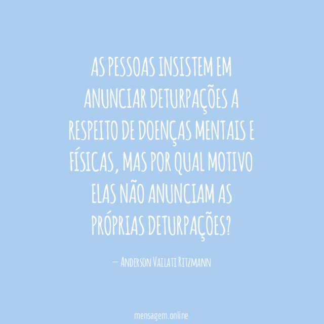 As pessoas insistem em anunciar deturpações a respeito