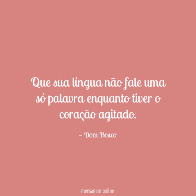 Que sua língua não fale uma só palavra