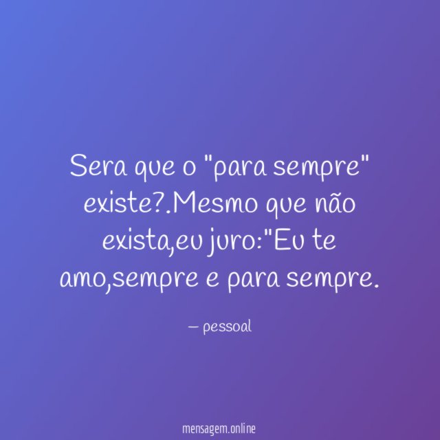 Sera que o "para sempre" existe