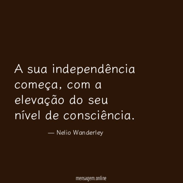 A sua independência começa