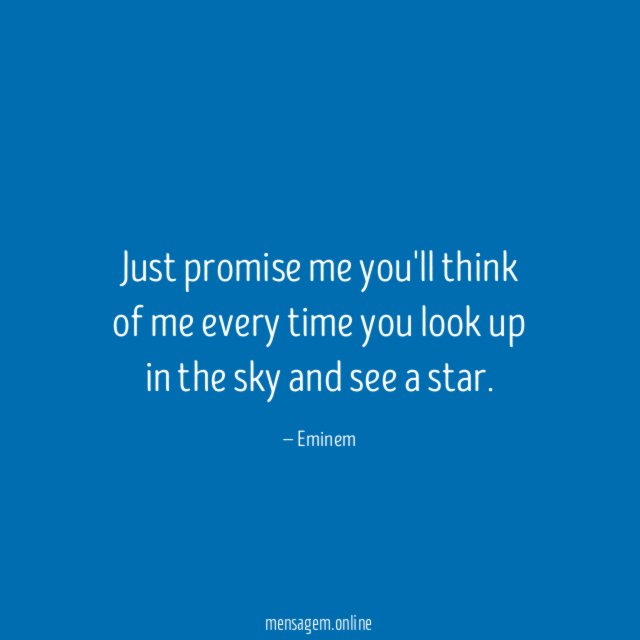 Just promise me you'll think of me every