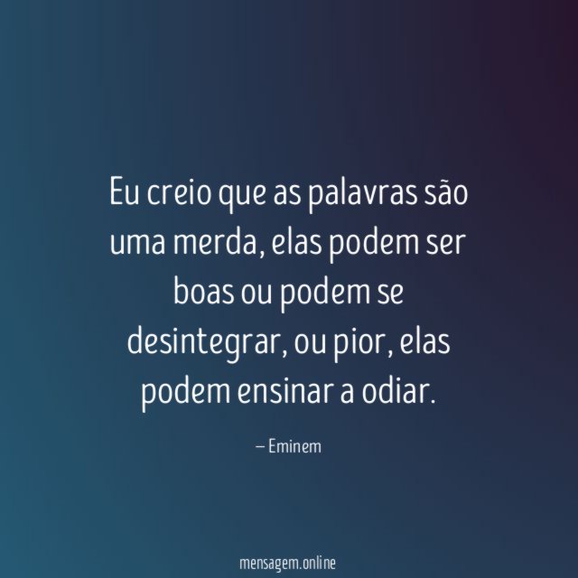 Eu creio que as palavras são uma merda