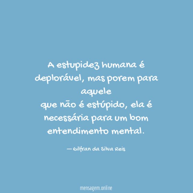A estupidez humana é deplorável