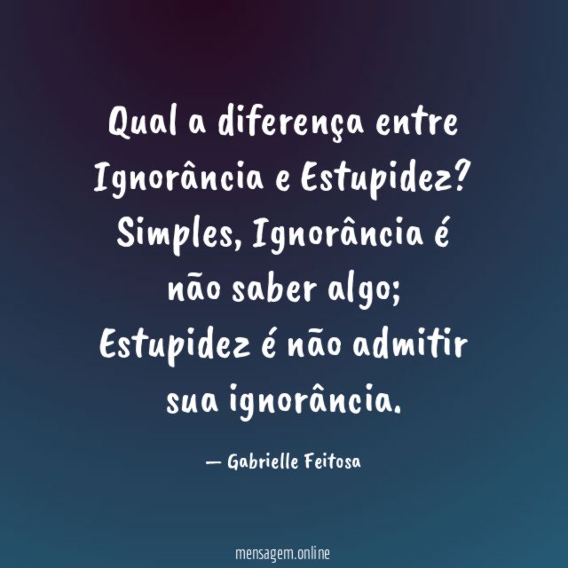 Qual a diferença entre Ignorância e Estupidez