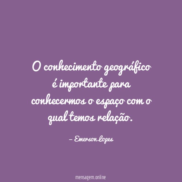O conhecimento geográfico é importante para conhecermos