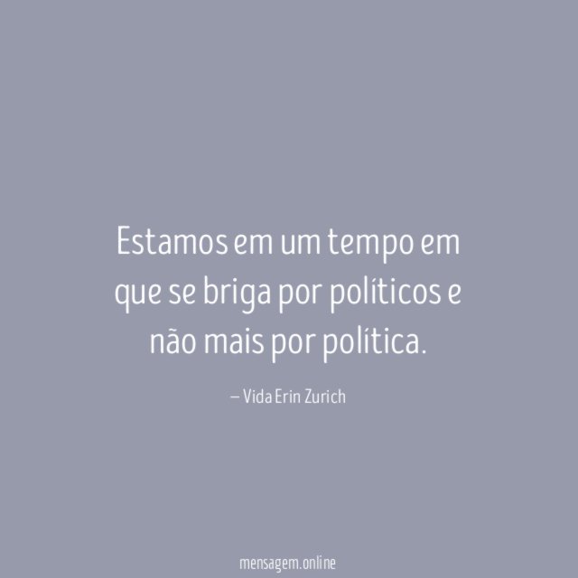 Estamos em um tempo em que se briga