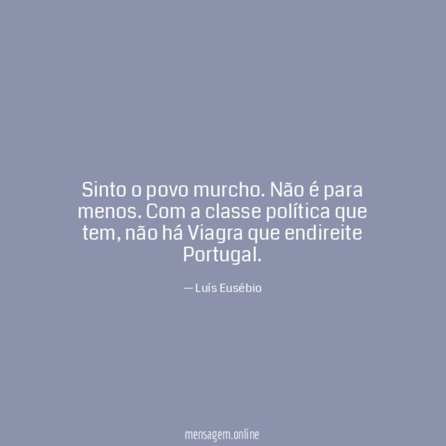 Sinto o povo murcho