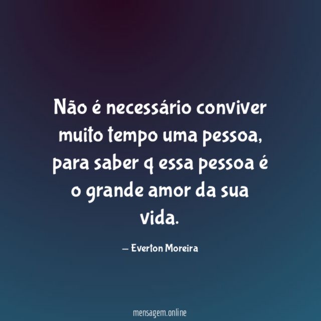 Não é necessário conviver muito tempo uma pessoa