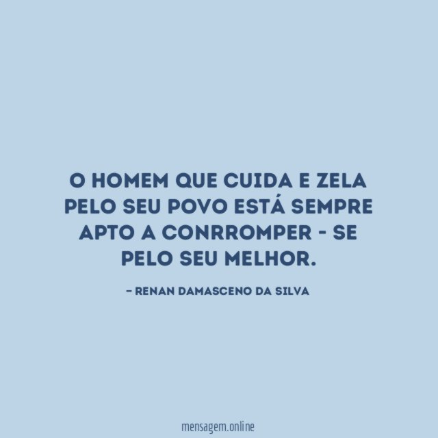 O homem que cuida e zela pelo seu
