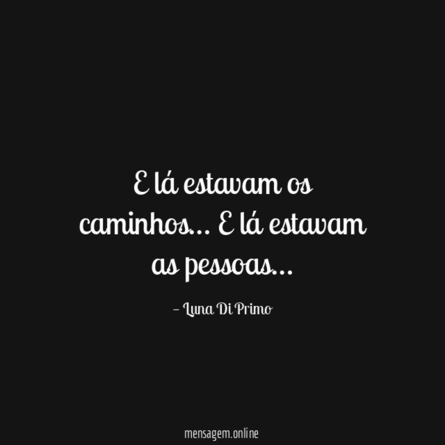 E lá estavam os caminhos