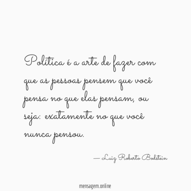 Política é a arte de fazer com que