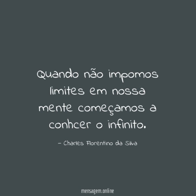 Quando não impomos limites em nossa mente começamos