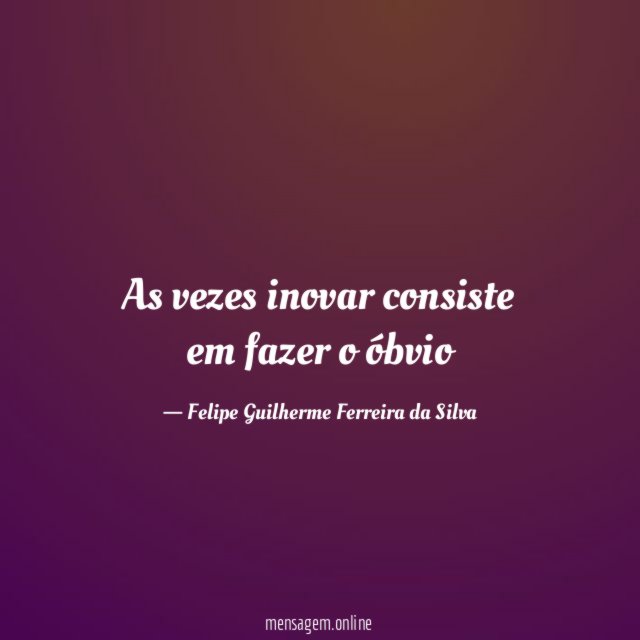 As vezes inovar consiste em fazer o óbvio