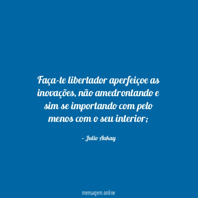 Faça-te libertador aperfeiçoe as inovações