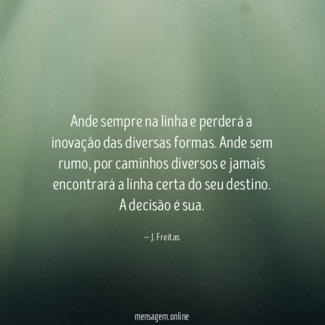 Ande sempre na linha e perderá a inovação das diversas formas