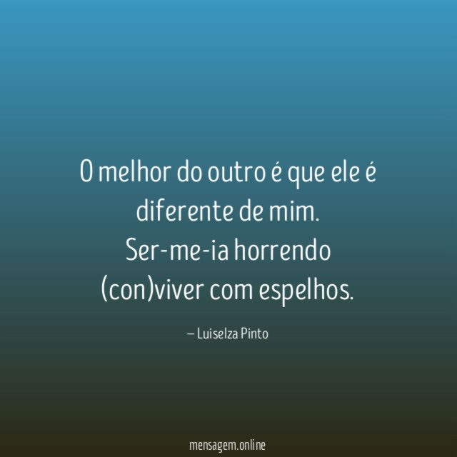 O melhor do outro é que ele é diferente de mim