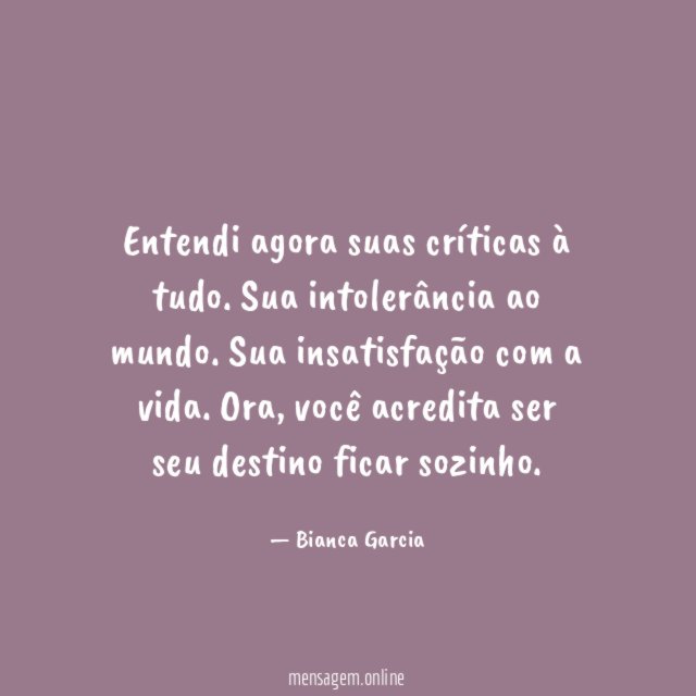 Entendi agora suas críticas à tudo