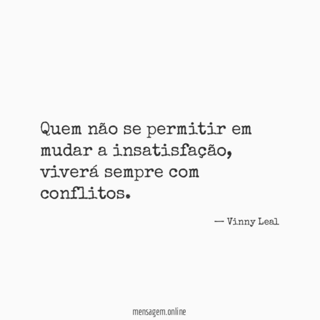 Quem não se permitir em mudar a insatisfação