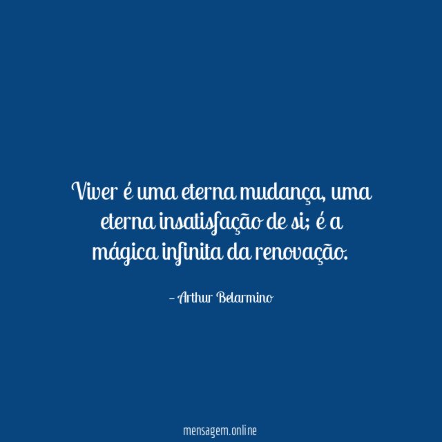 Viver é uma eterna mudança