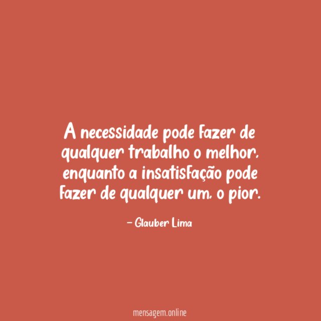 A necessidade pode fazer de qualquer trabalho o melhor