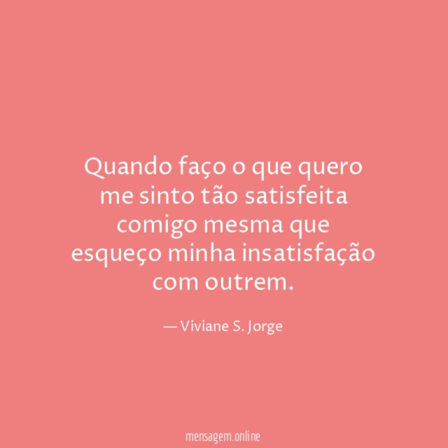 Quando faço o que quero me sinto tão