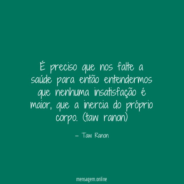 É preciso que nos falte a saúde para