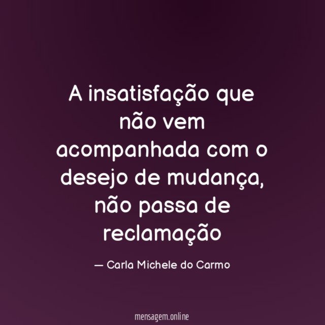 A insatisfação que não vem acompanhada com