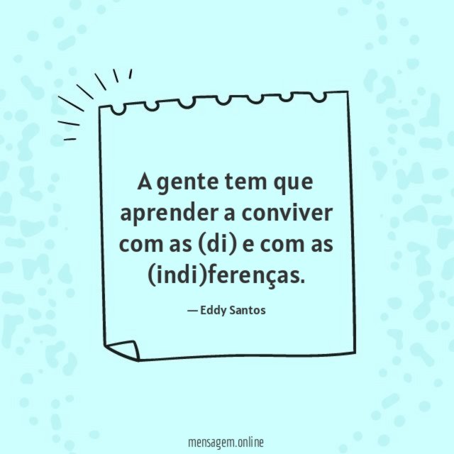 A gente tem que aprender a conviver com