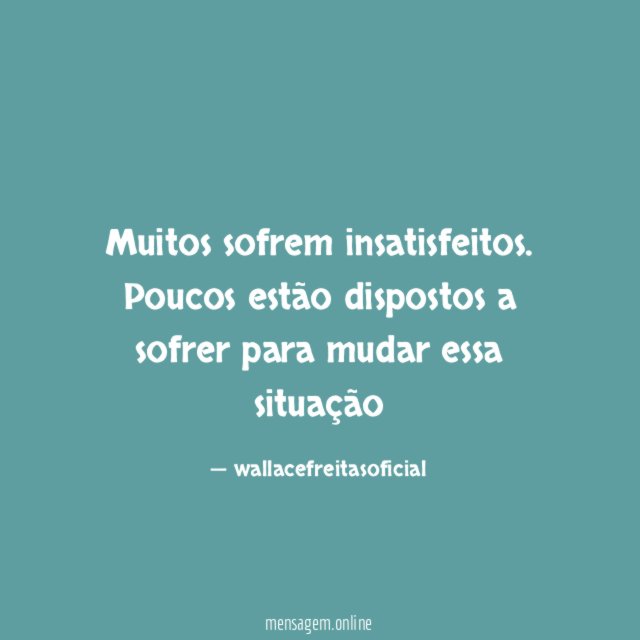Muitos sofrem insatisfeitos