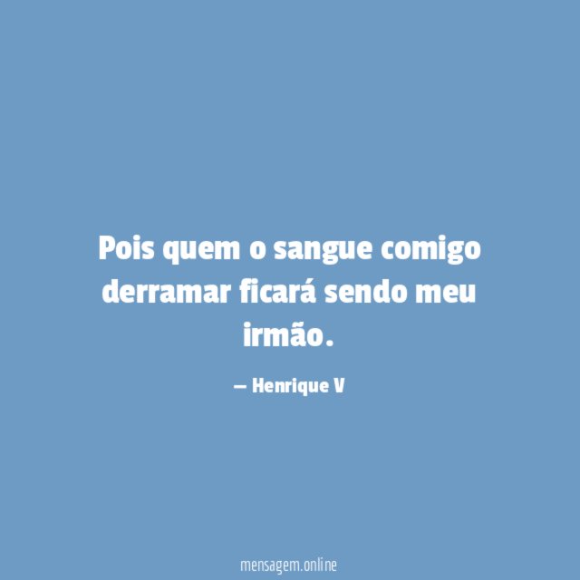 Pois quem o sangue comigo derramar ficará sendo meu irmão