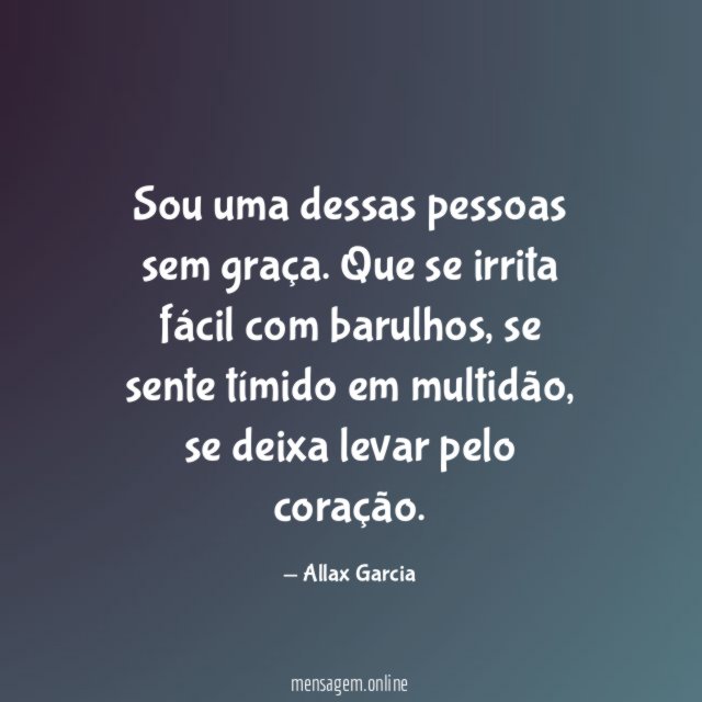 Sou uma dessas pessoas sem graça