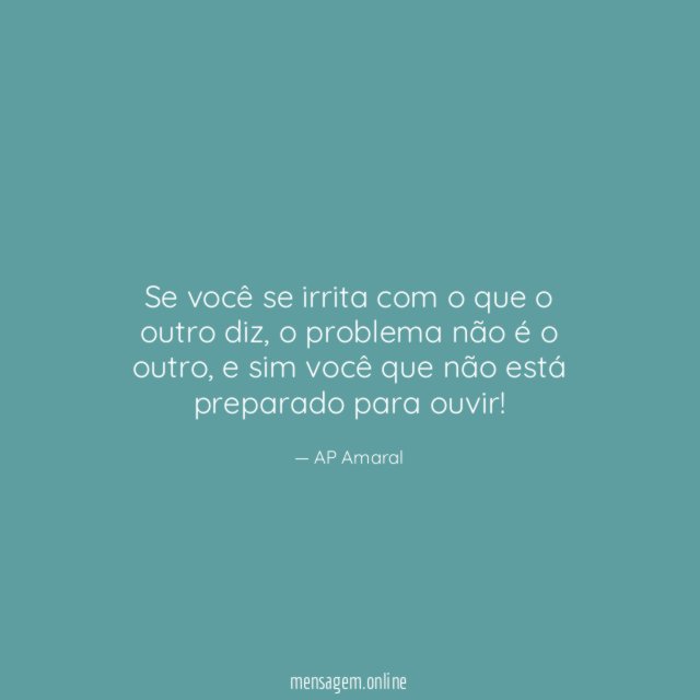 Se você se irrita com o que o outro diz