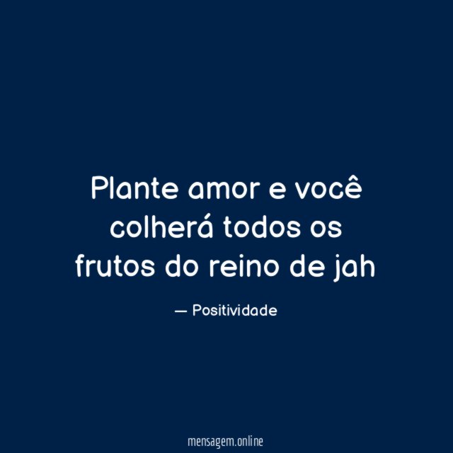 Plante amor e você colherá todos os frutos do reino de jah