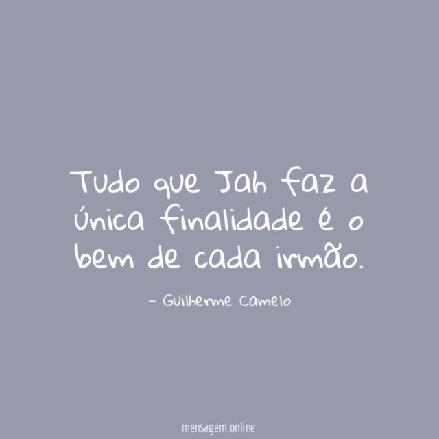 Tudo que Jah faz a única finalidade é