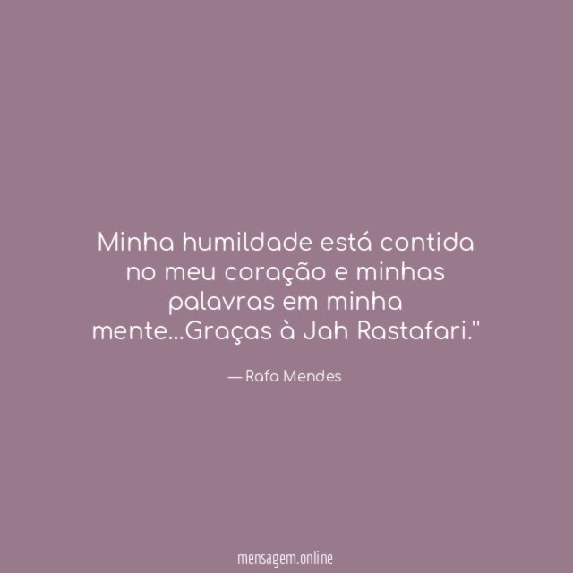 Minha humildade está contida no meu coração