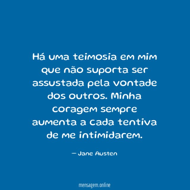 Há uma teimosia em mim que não suporta