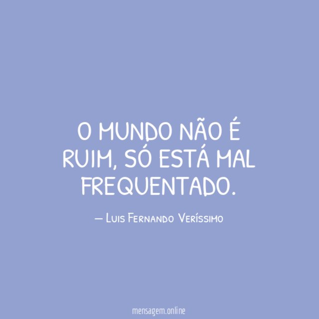O mundo não é ruim