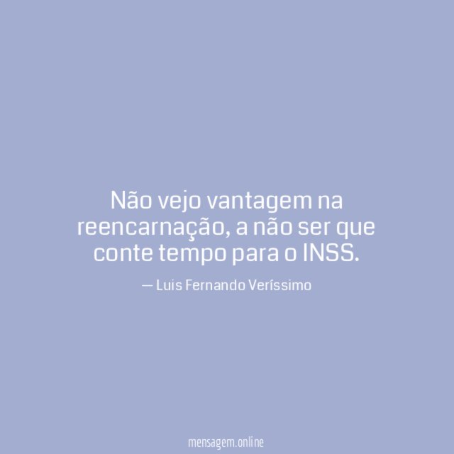 Não vejo vantagem na reencarnação