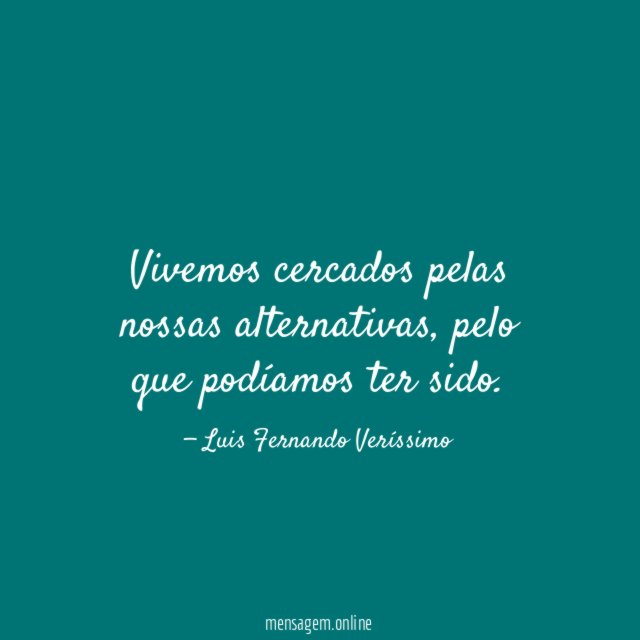 Vivemos cercados pelas nossas alternativas