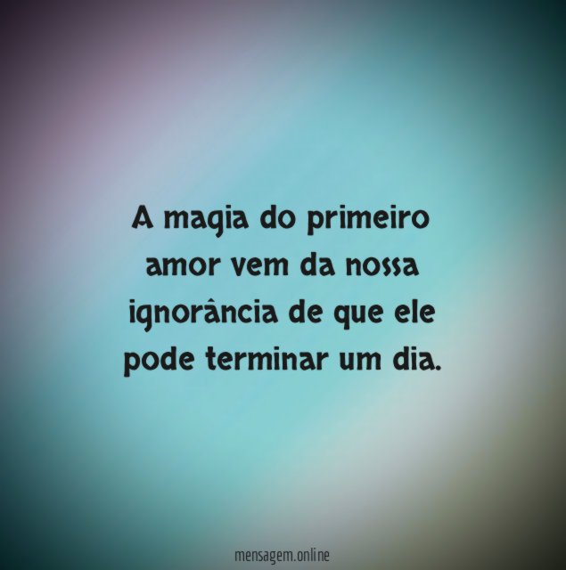A magia do primeiro amor vem da nossa