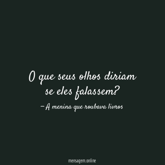 O que seus olhos diriam se eles falassem