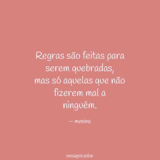 Regras são feitas para serem quebradas