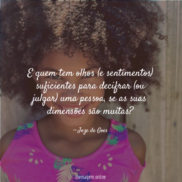 e quem tem olhos (e sentimentos) suficientes para
