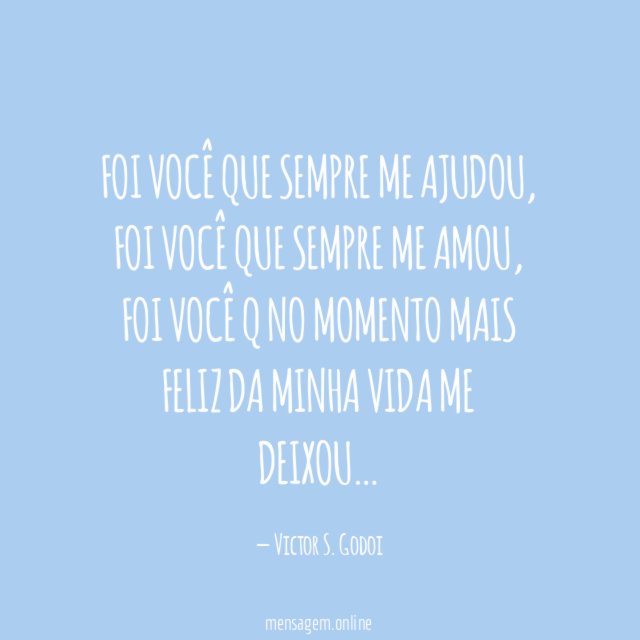 Foi você que sempre me ajudou