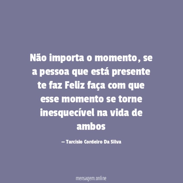 Não importa o momento
