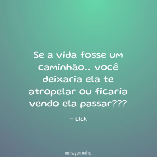 Se a vida fosse um caminhão