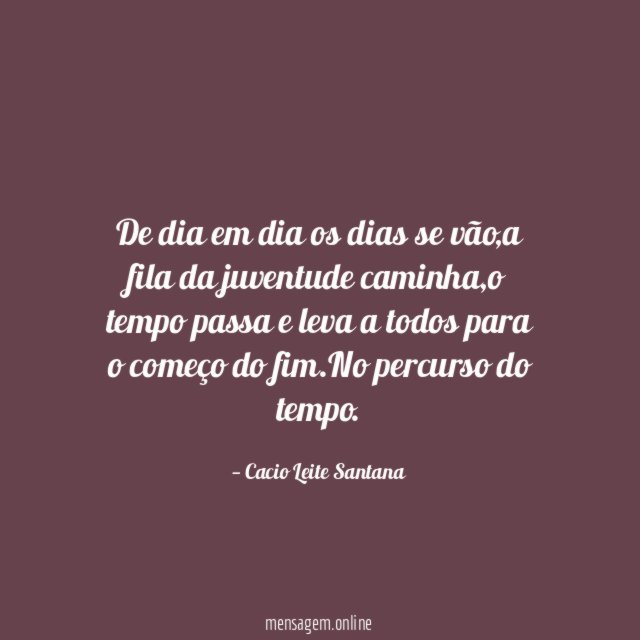 De dia em dia os dias se vão