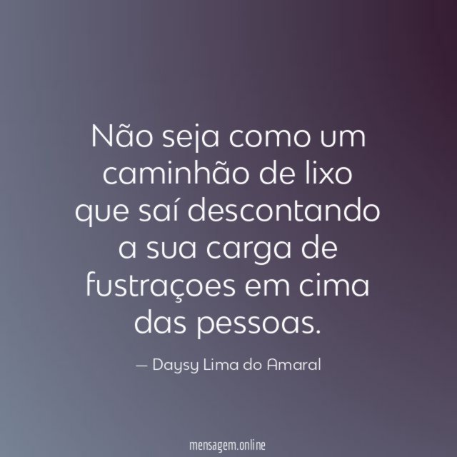 Não seja como um caminhão de lixo que