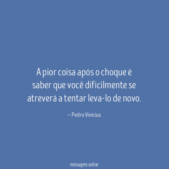 A pior coisa após o choque é saber